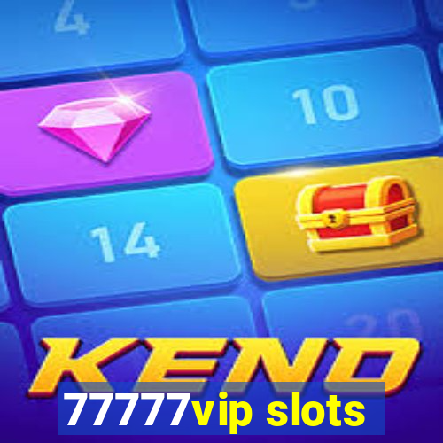 77777vip slots